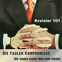 Die Faulen Kompromisse – Wie schön wäre Wien ohne Wiener - Kreisler 101