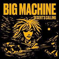 Big Machine – Desert's Calling