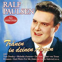 Ralf Paulsen – Tränen in deinen Augen - 50 große Erfolge
