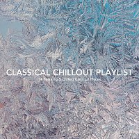 Chris Snelling, James Shanon, Josef Babula, Chris Mercer, Jonathan Sarlat – Classical Chillout Playlist: 14 Relaxing and Chilled Classical Pieces