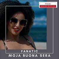 Fanatic – Moja Buona Sera