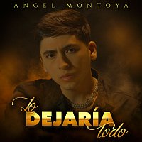 Angel Montoya – Lo Dejaría Todo