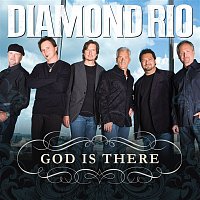 Diamond Rio – God Is There