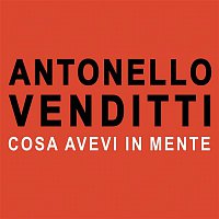 Antonello Venditti – Cosa avevi in mente