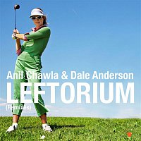 Anil Chawla & Dale Anderson – Leftorium