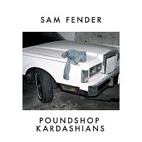 Sam Fender – Poundshop Kardashians
