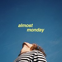 almost monday – come on come on