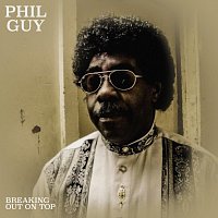 Phil Guy – Breaking out on Top