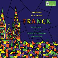 Detroit Symphony Orchestra, Paul Paray – Franck: Symphony in D Minor [Paul Paray: The Mercury Masters I, Volume 4]