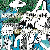 They Live By Night – Endless Summer
