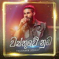 Thushara Joshap – Wasthuwe Nuba
