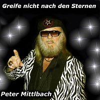 Peter Mittlbach – Greife nicht nach den Sternen