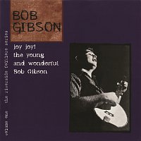 Bob Gibson – The Riverside Folklore Series Volume One: Joy Joy! The Young And Wonderful Bob Gibson