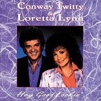 Conway Twitty, Loretta Lynn – Hey Good Lookin'