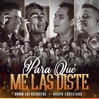 Banda Los Recoditos, Grupo Codiciado – Para Qué Me Las Diste