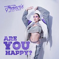 Francis On My Mind – Are You Happy?