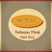 Thelonious Monk, Clark Terry – Spare Time Music