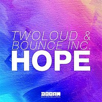 TWOLOUD & Bounce Inc – Hope