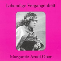 Margarete Arndt-Ober – Lebendige Vergangenheit - Margarete Arndt - Ober