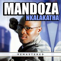 Mandoza – Nkalakatha [Remastered 2023]