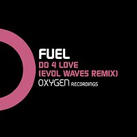 Fuel – Do 4 Love (Evol Waves Remix)
