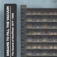 Přední strana obalu CD Dreams To Fill The Vacuum: The Sound Of Sheffield 1977-1988