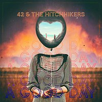 42 & The Hitchhikers – A Good Day