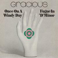 Gracious – Once On A Windy Day / Fugue In ‘D’ Minor [Remastered 2022]