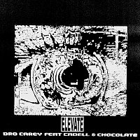 Dro Carey – Elevate (Feat. Cadell & Chocolate)