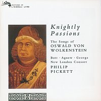 Catherine Bott, Paul Agnew, Michael George, New London Consort, Philip Pickett – Knightly Passions: The Songs of Oswald von Wolkenstein