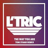 L'Tric – The Way You Are [Tom Staar Remix]