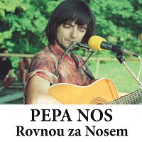Pepa Nos – Rovnou za Nosem