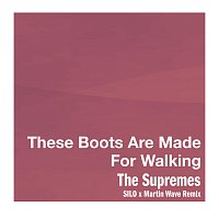 The Supremes – These Boots Are Made For Walking [SILO x Martin Wave Remix]