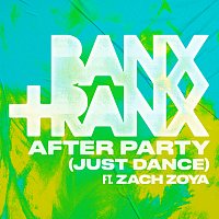Banx & Ranx, Zach Zoya – After Party (Just Dance)