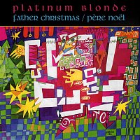 Platinum Blonde – Father Christmas / Pere Noel