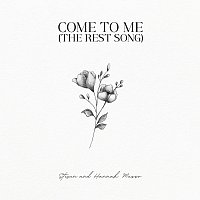 Steven Musso , Hannah Musso – Come To Me (The Rest Song)