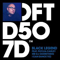 Black Legend – Mr DJ (Something I Can Dance To) [feat. Phylea Carley]