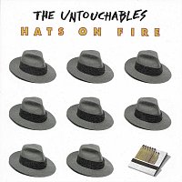 The Untouchables – Hats On Fire
