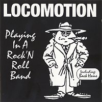 Locomotion – Playing In A Rock'N'Roll Band