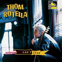 Thom Rotella – Can't Stop
