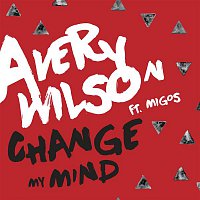 Avery Wilson, Migos – Change My Mind