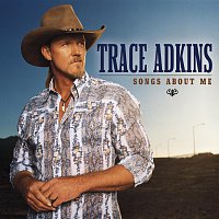 Trace Adkins – Songs About Me