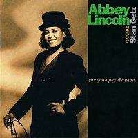 Abbey Lincoln – You Gotta Pay The Band