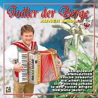 Auner Andi, Lotte, Flemming, Engel aus Tirol, Alpenspektakel Peter – Jodler der Berge