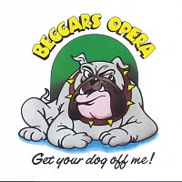 Beggars Opera – Get Your Dog Off Me