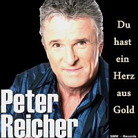 Peter Reicher – Du hast ein Herz aus Gold