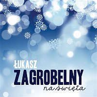 Łukasz Zagrobelny – Czas Na Swieta