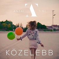 Antal Timi – Közelebb