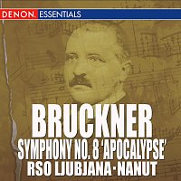 Anton Nanut, Anton Bruckner, RSO Ljubliana – Bruckner: Symphony No. 8 "Apocalypsis"