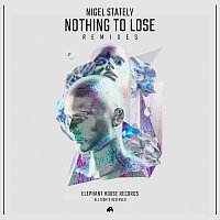 Nigel Stately – Nothing to Lose (Remixes)